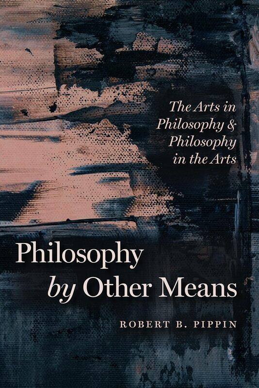 

Philosophy by Other Means: The Arts in Philosophy and Philosophy in the Arts