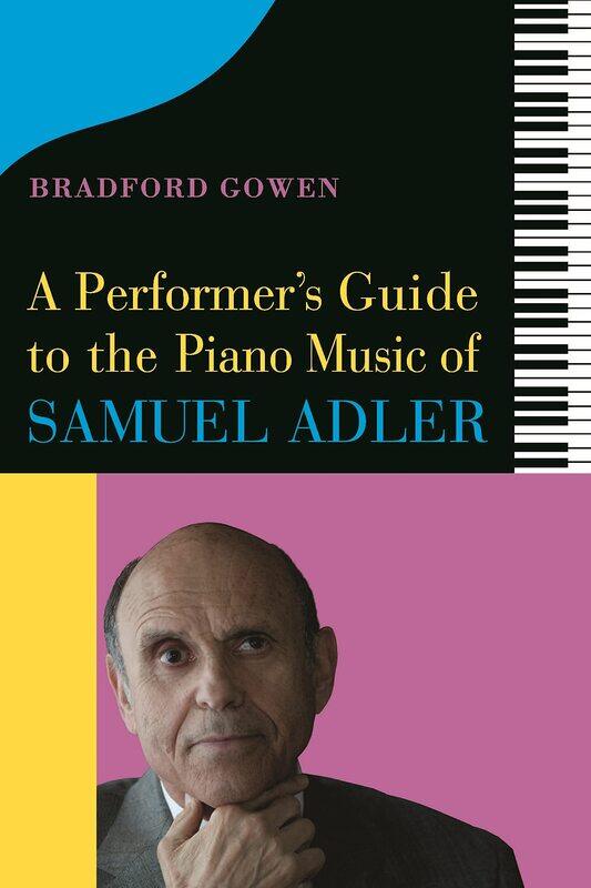 

A Performer's Guide to the Piano Music of Samuel Adler