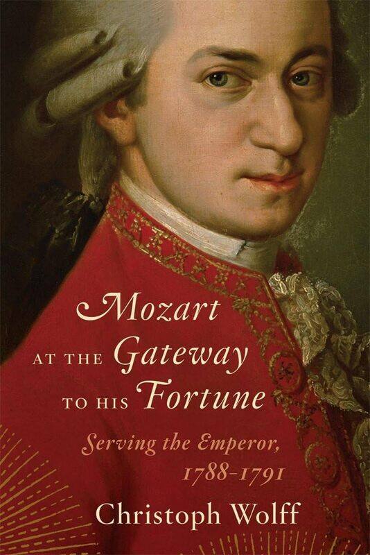

Mozart at the Gateway to His Fortune: Serving the Emperor, 1788-1791