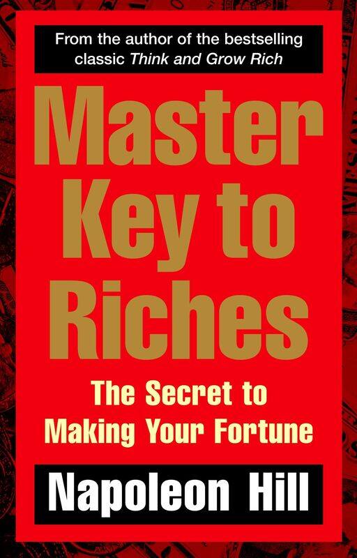 

Master Key to Riches: The Secret to Making Your Fortune