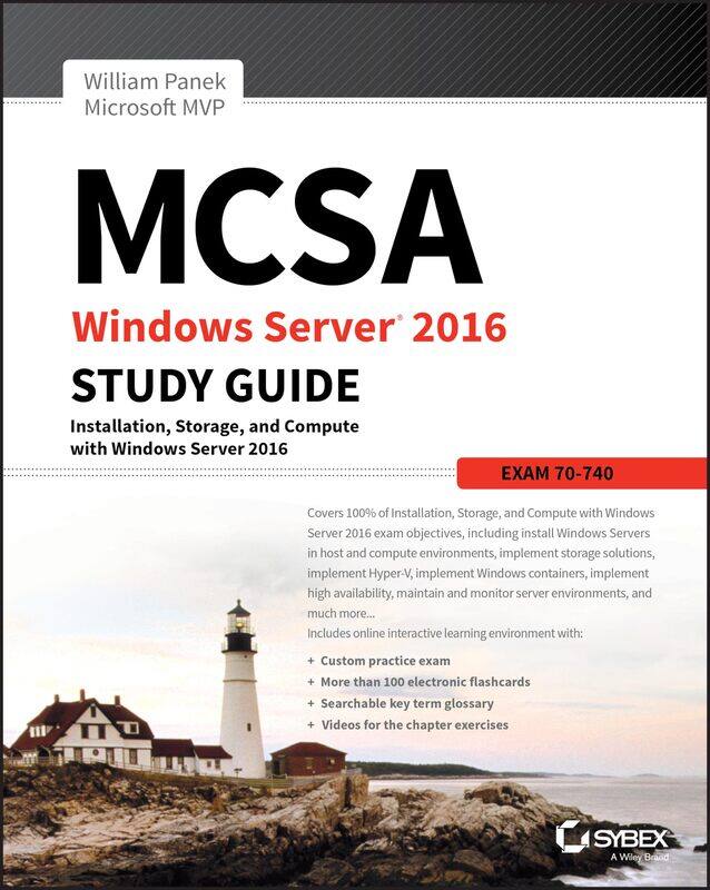 

Sybex MCSA Windows Server 2016 Study Guide: Exam 70-740