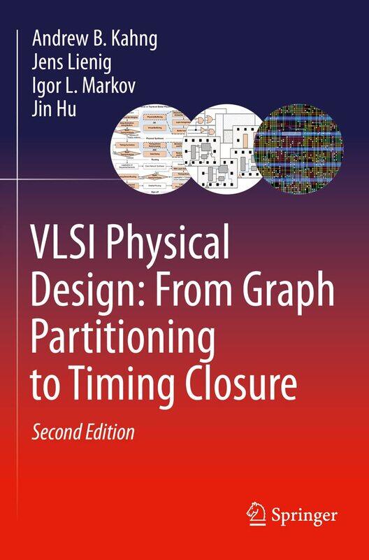 

VLSI Physical Design: From Graph Partitioning to Timing Closure