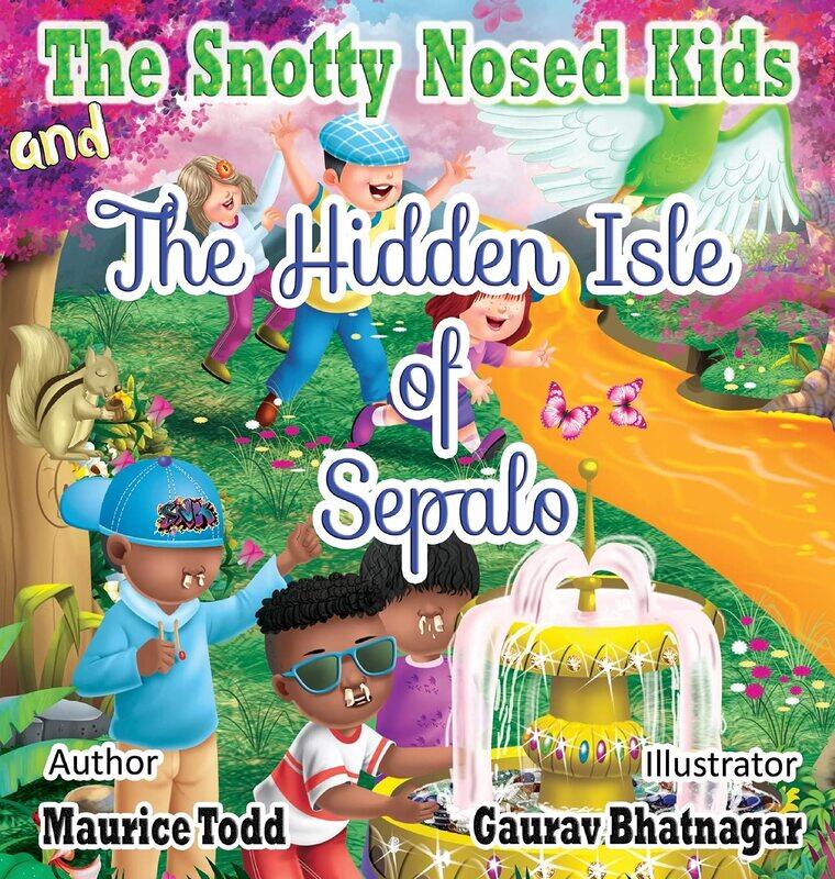 

The Snotty Nosed Kids: And The Hidden Isle of Sepalo