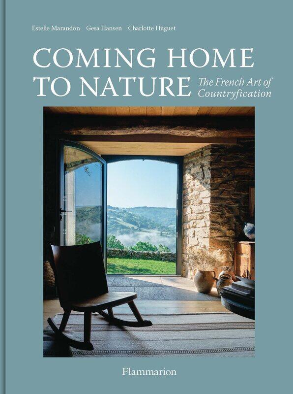 

Coming Home to Nature: The French Art of Countryfication