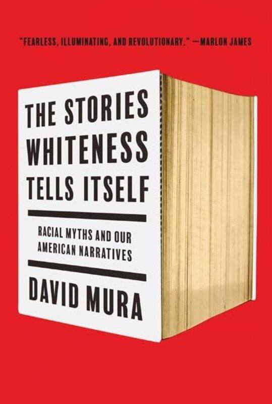 

The Stories Whiteness Tells Itself: Racial Myths and Our American Narratives
