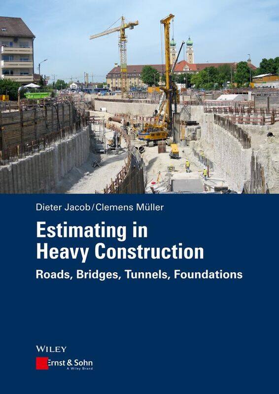 

Estimating in Heavy Construction: Roads, Bridges, Tunnels, Foundations