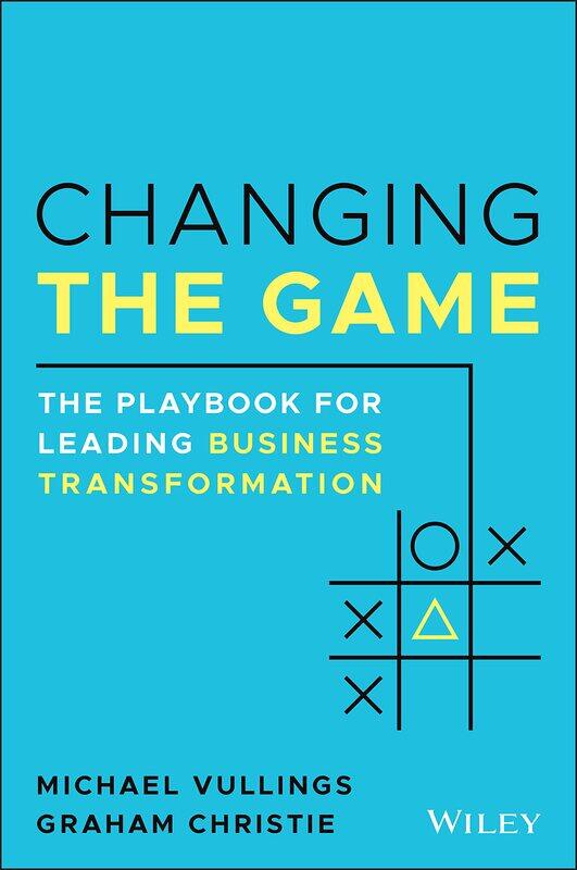 

WILEY Changing the Game: The Playbook for Leading Business Transformation
