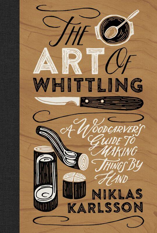 

Welbeck Publishing The Art of Whittling: A Woodcarver's Guide to Making Things by Hand