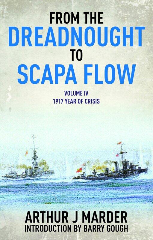 

From the Dreadnought to Scapa Flow, Volume IV: 1917, Year of Crisis