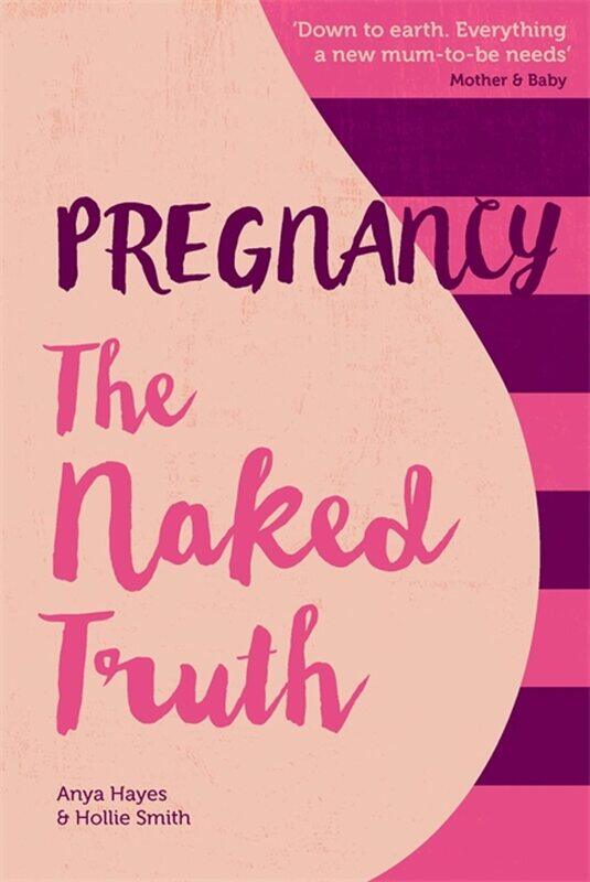

Pregnancy The Naked Truth - a refreshingly honest guide to pregnancy and birth