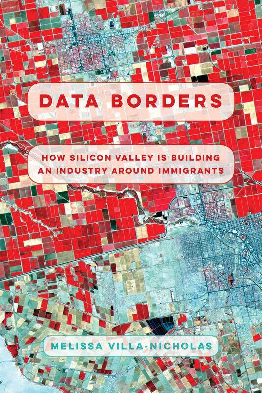 

Data Borders: How Silicon Valley Is Building an Industry around Immigrants