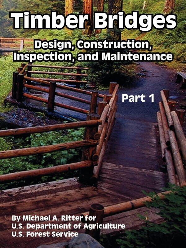 

Timber Bridges: Design, Construction, Inspection, and Maintenance (Part One)
