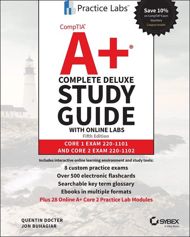 

Sybex CompTIA A+ Complete Deluxe Study Guide with Online Labs: Core 1 Exam 220-1101 and Core 2 Exam 220-1102