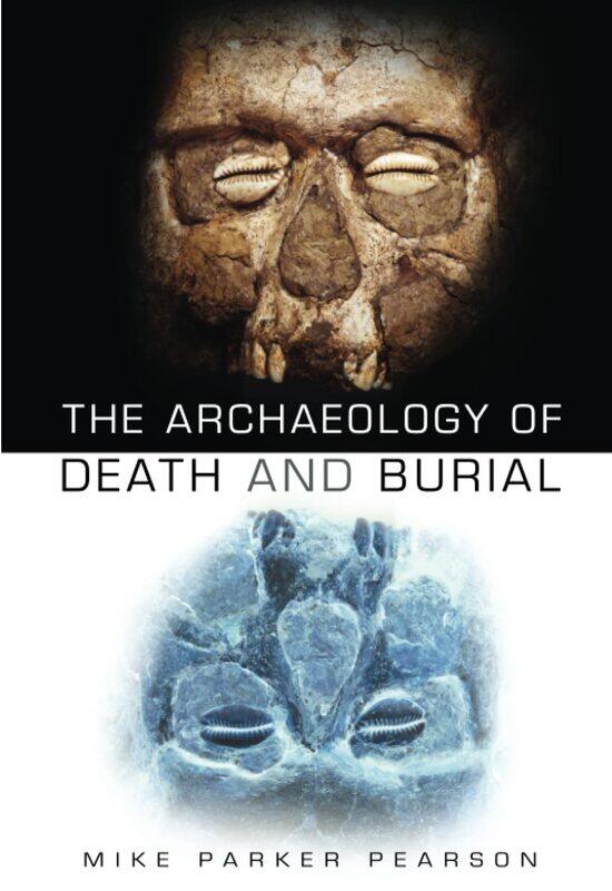 

The Archaeology of Death and Burial