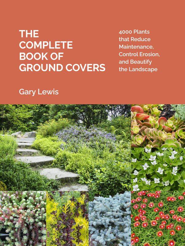 

The Complete Book of Ground Covers: 4000 Plants that Reduce Maintenance, Control Erosion, and Beautify the Landscape