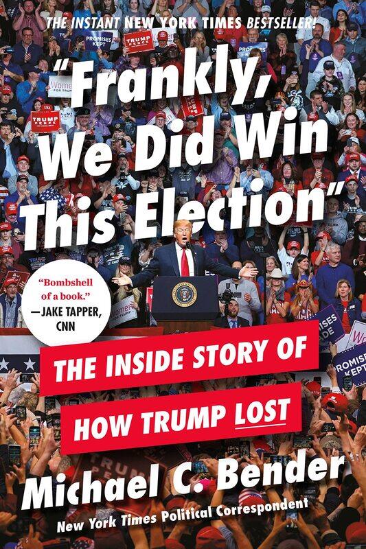 

Frankly, We Did Win This Election: The Inside Story of How Trump Lost
