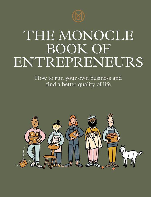 

The Monocle Book of Entrepreneurs: How to run your own business and find a better quality of life