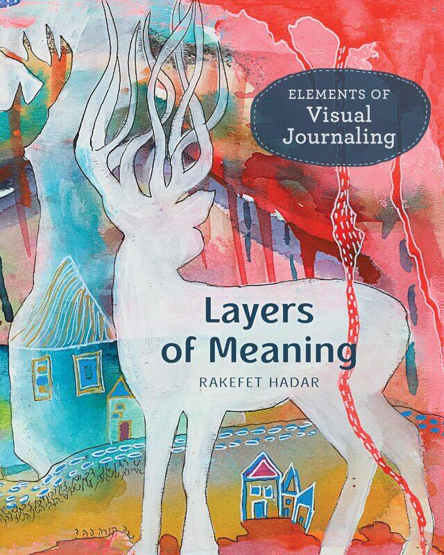 

Layers of Meaning: Elements of Visual Journaling
