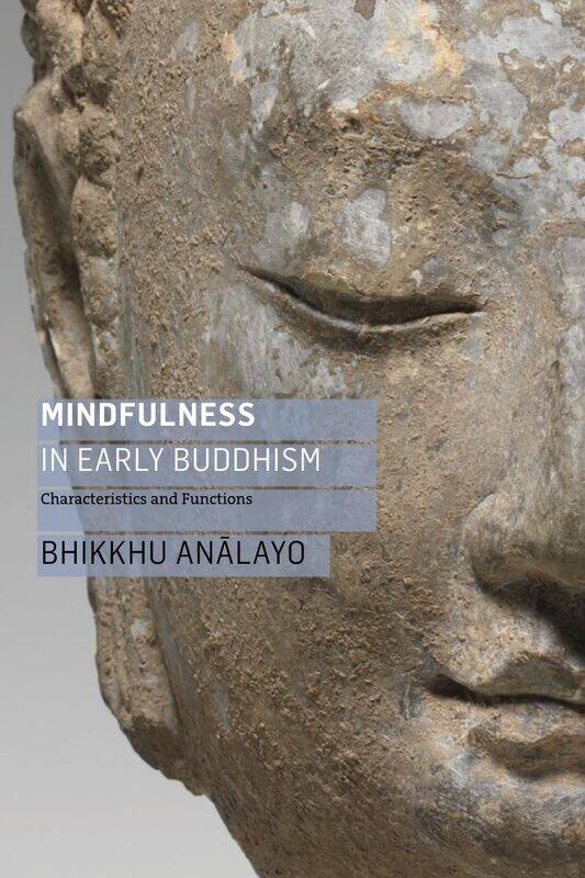

Mindfulness in Early Buddhism: Characteristics and Functions