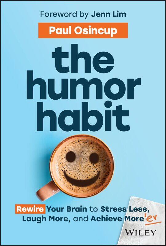 

The Humor Habit: Rewire Your Brain to Stress Less, Laugh More, and Achieve More'er