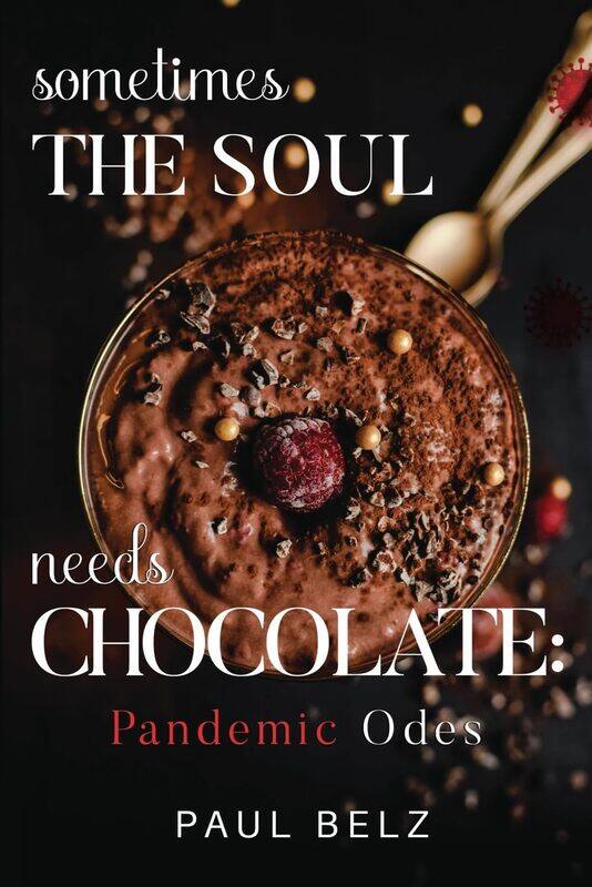 

Sometimes the Soul Needs Chocolate: Pandemic Odes