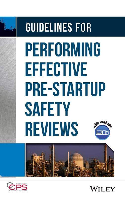 

WILEY Guidelines for Performing Effective Pre-Startup Safety Reviews