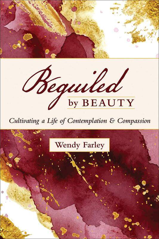 

Beguiled by Beauty: Cultivating a Life of Contemplation and Compassion