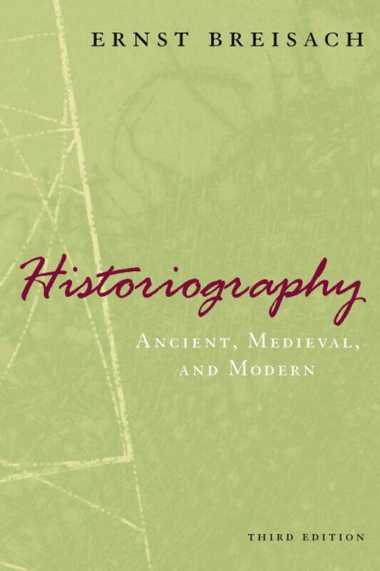 

Historiography - Ancient, Medieval, and Modern, Third Edition