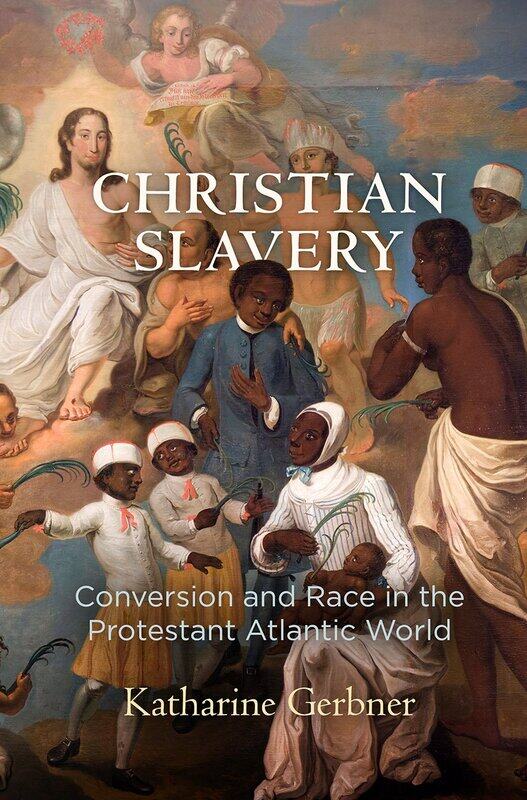 

Christian Slavery: Conversion and Race in the Protestant Atlantic World