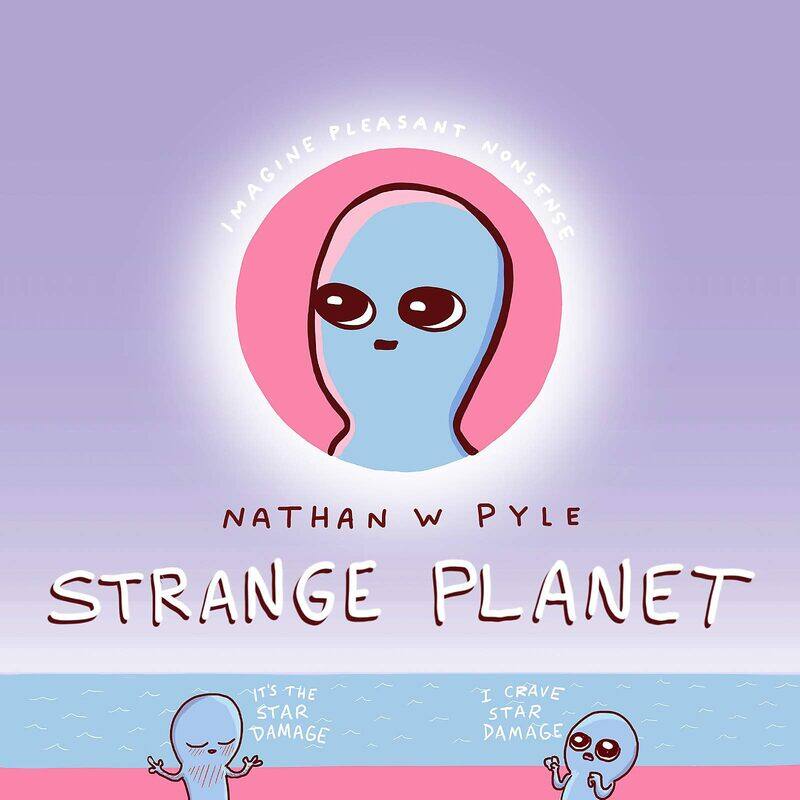 

Strange Planet: The Comic Sensation of the Year