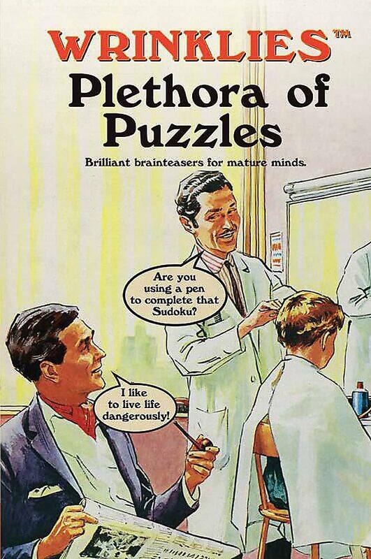 

Wrinklies Plethora of Puzzles: Brilliant brainteasers for mature minds