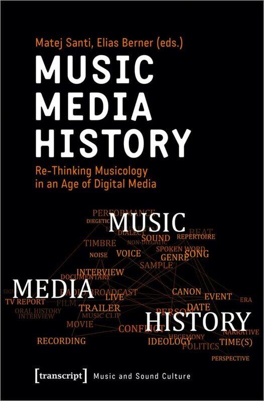 

Music - Media - History - Re-Thinking Musicology in an Age of Digital Media