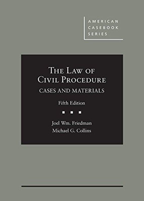 

The Law of Civil Procedure: Cases and Materials