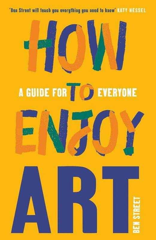 

How to Enjoy Art: A Guide for Everyone