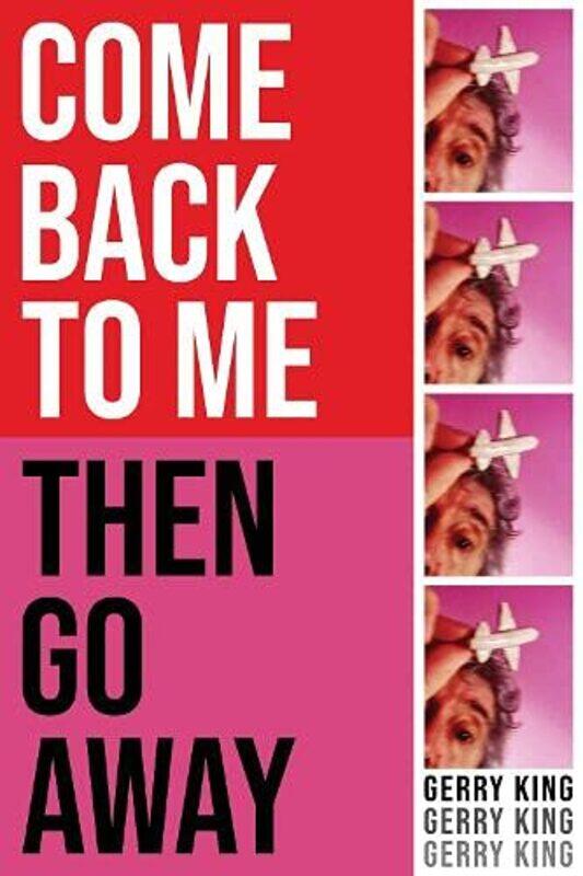 

Come Back To Me Then Go Away