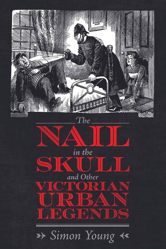 

Nail in the Skull and Other Victorian Urban Legends