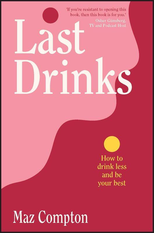 

Last Drinks: How to Drink Less and Be Your Best