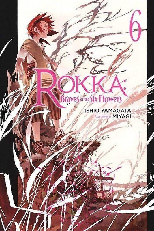 

Rokka: Braves of the Six Flowers Vol. 6 (light novel)