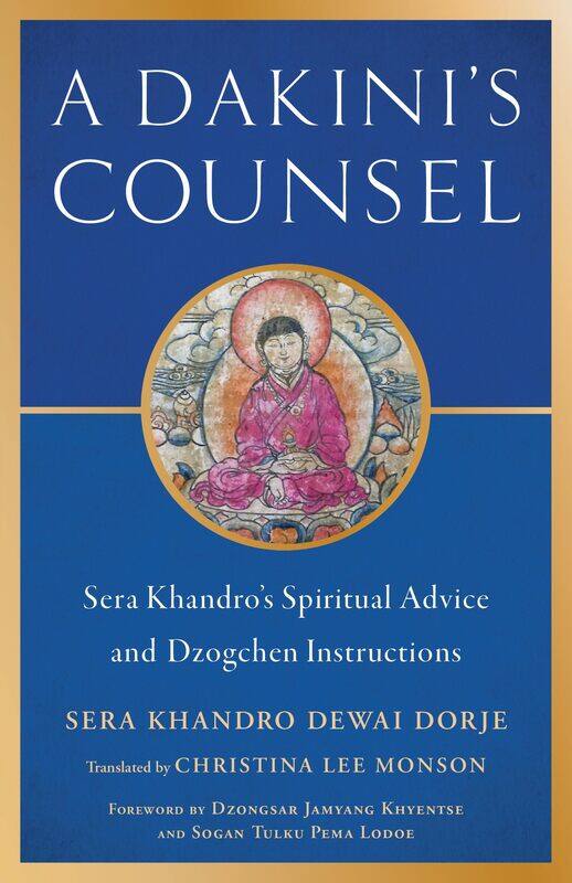 

A Dakini's Counsel: Sera Khandro's Spiritual Advice and Dzogchen Instructions