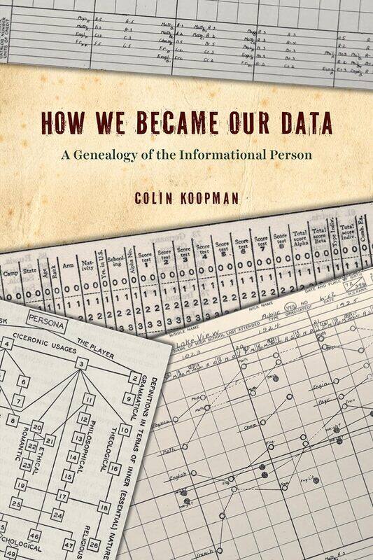

How We Became Our Data: A Genealogy of the Informational Person