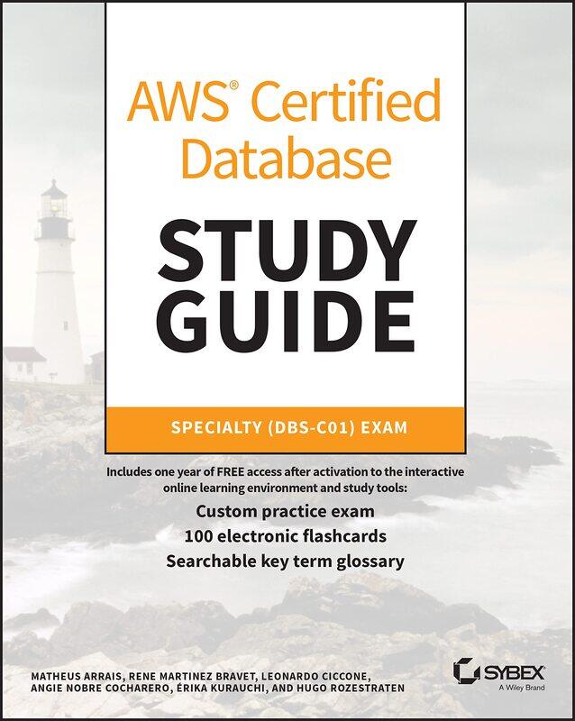 

AWS Certified Database Study Guide: Specialty (DBS-C01) Exam