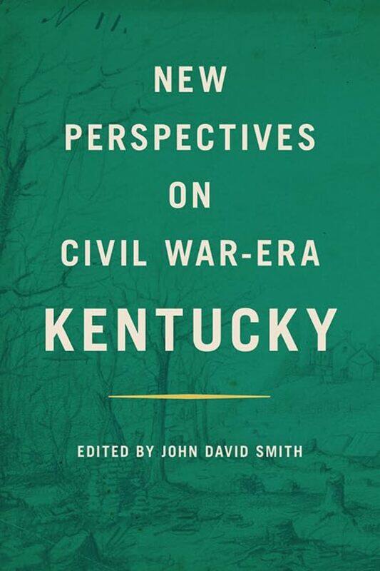 

New Perspectives on Civil War-Era Kentucky