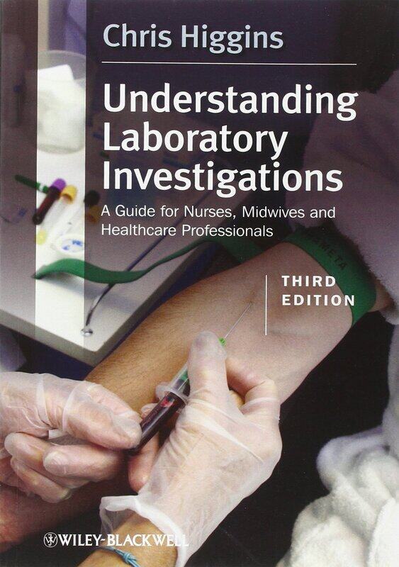

Understanding Laboratory Investigations: A Guide for Nurses, Midwives and Health Professionals