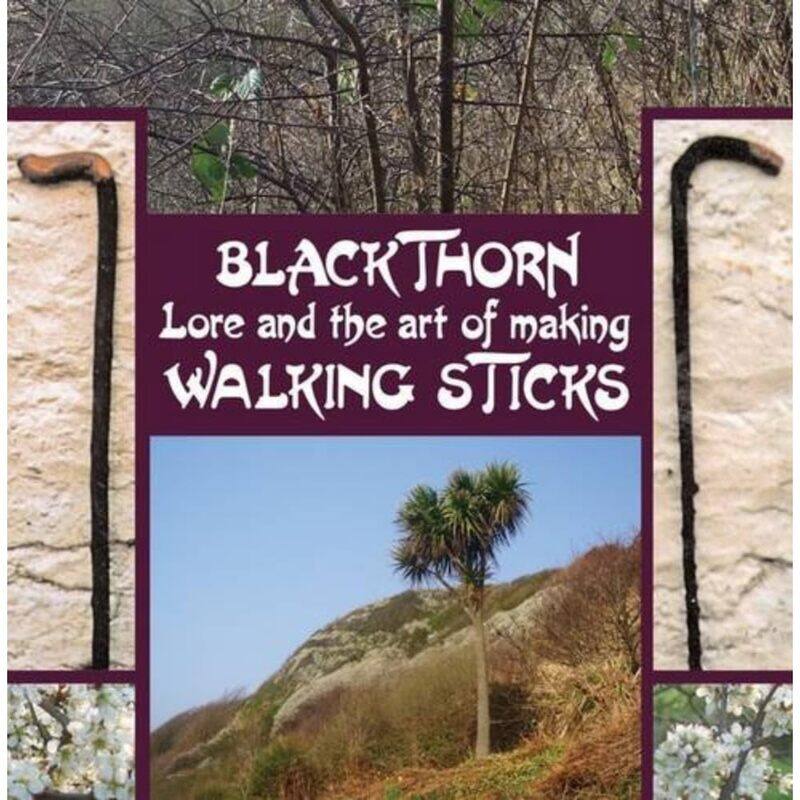 

Blackthorn Lore and the Art of Making Walking Sticks