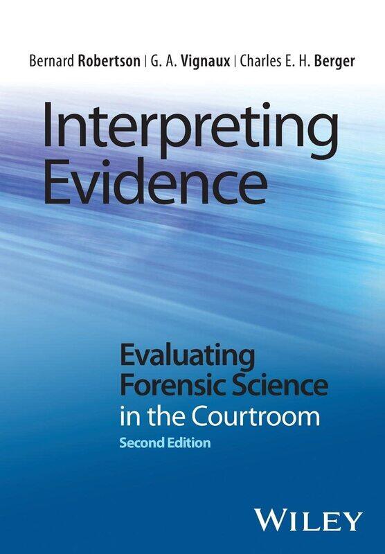 

Interpreting Evidence: Evaluating Forensic Science in the Courtroom