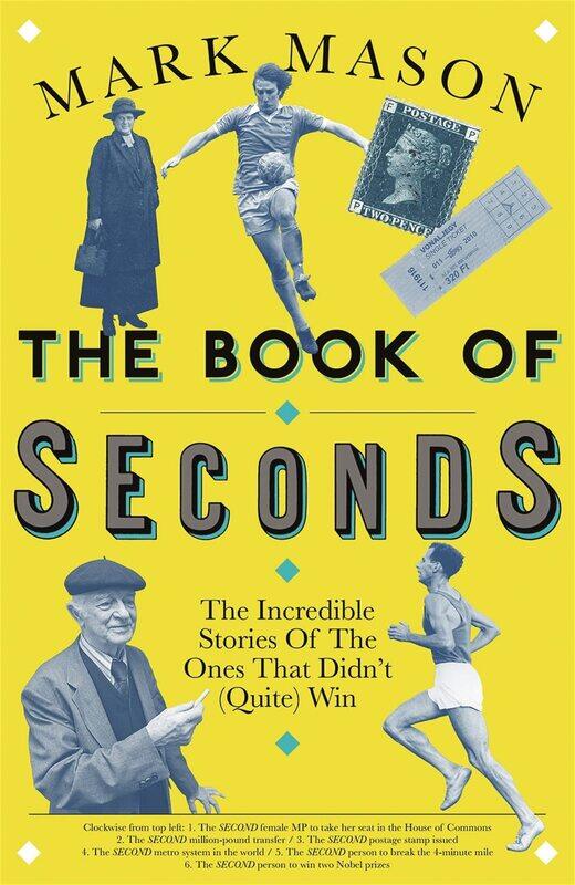 

The Book of Seconds: The Incredible Stories of the Ones that Didn't (Quite) Win