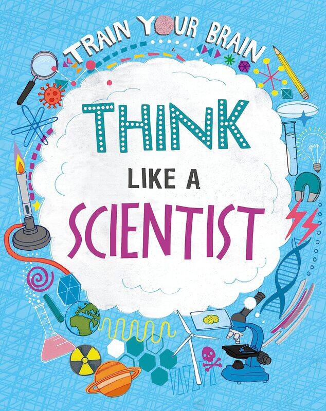 

Train Your Brain: Think Like A Scientist