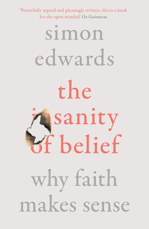 

The Sanity of Belief: Why Faith Makes Sense