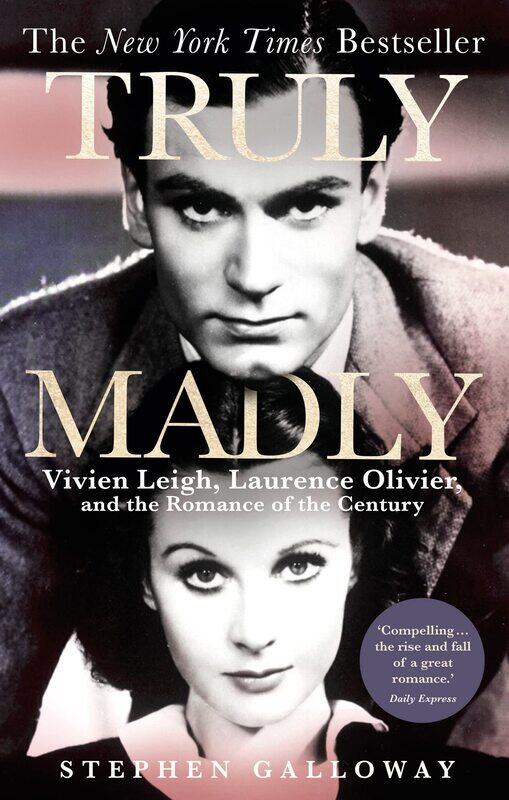 

Truly Madly: Vivien Leigh, Laurence Olivier and the Romance of the Century