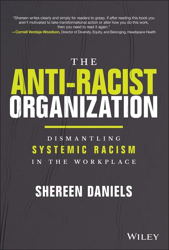 

The Anti-Racist Organization: Dismantling Systemic Racism in the Workplace